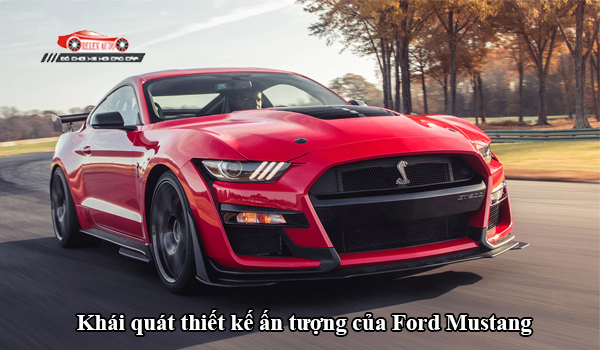 Khái quát thiết kế ấn tượng của Ford Mustang