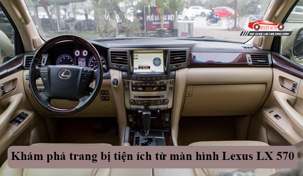 Khám Phá Trang Bị Tiện Ích Từ Màn Hình Lexus LX 570