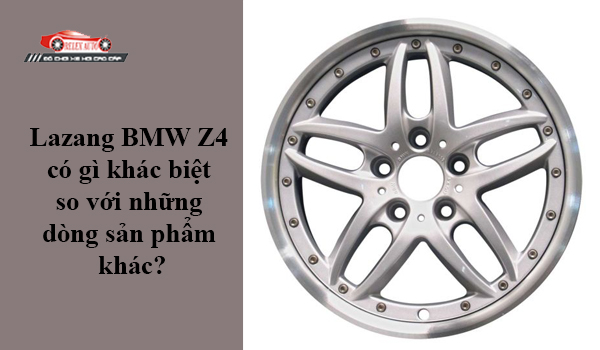 Lazang BMW Z4 có gì khác biệt so với những dòng sản phẩm khác?