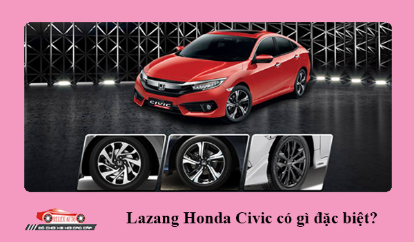Lazang Honda Civic có gì đặc biệt?