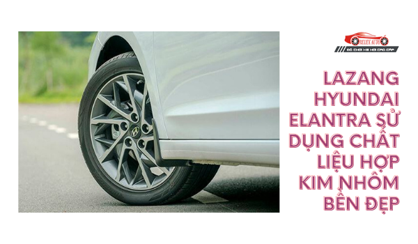 Lazang Hyundai Elantra sử dụng chất liệu hợp kim nhôm sáng đẹp