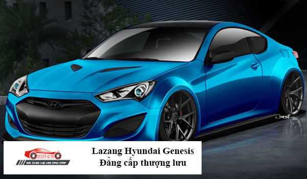 Lazang Hyundai Genesis - đẳng cấp thượng lưu