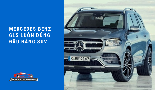 Lazang Mercedes Benz GLS luôn đứng đầu bảng SUV