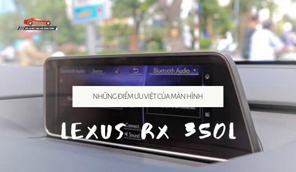 Những điểm ưu việt của màn hình Lexus RX 350L