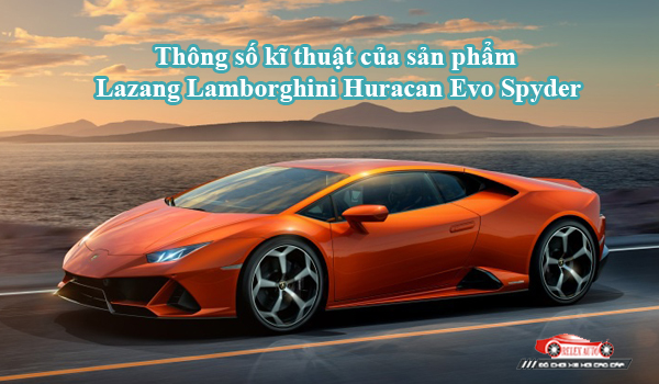 Thông số kĩ thuật của sản phẩm Lazang Lamborghini Huracan Evo Spyder