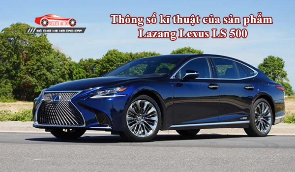Thông số kỹ thuật của sản phẩm Lazang Lexus LS 500