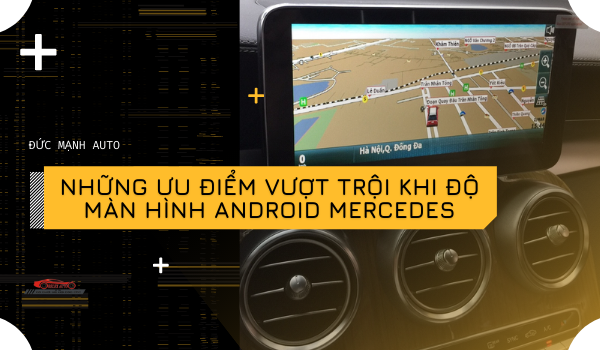 Thông số kỹ thuật của màn hình Android Mercedes