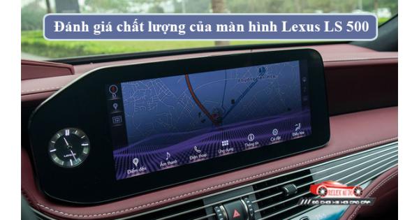 Đánh Giá Chất Lượng Của Màn Hình Lexus LS 500