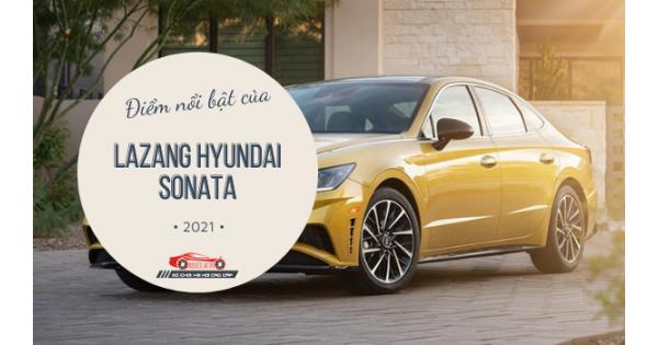 Điểm Nổi Bật Của Lazang Hyundai Sonata 2021