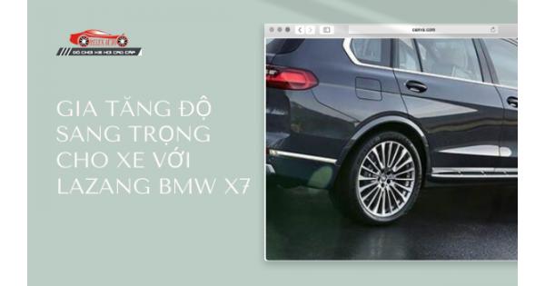 Gia Tăng Độ Sang Trọng Cho Xe Với Lazang BMW X7