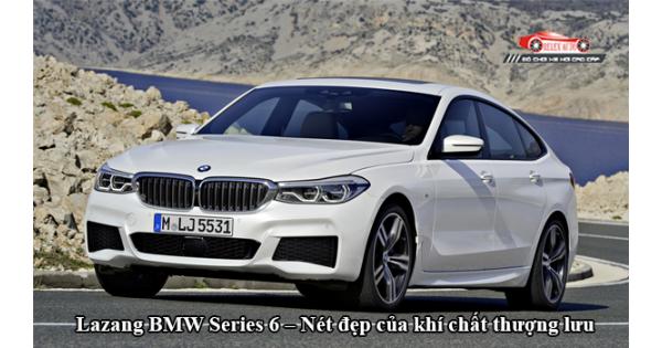 Lazang BMW Series 6 – Nét Đẹp Của Khí Chất Thượng Lưu