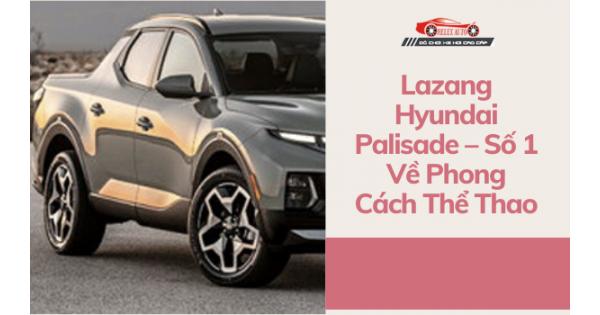 Lazang Hyundai Palisade – Số 1 Về Phong Cách Thể Thao