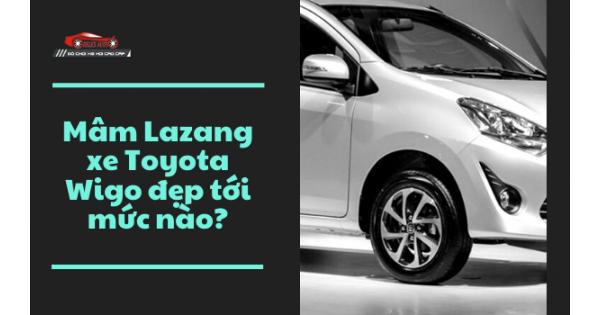 Mâm Lazang Xe Toyota Wigo Đẹp Tới Mức Nào?