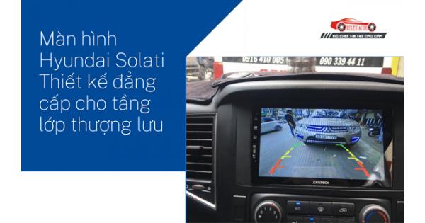 Màn Hình Hyundai Solati – Thiết Kế Đẳng Cấp Cho Tầng Lớp Thượng Lưu