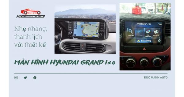 Nhẹ Nhàng, Thanh Lịch Với Thiết Kế Màn Hình Hyundai Grand i10