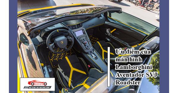 Ưu Điểm Của Màn Hình Lamborghini Aventador SVJ Roadster